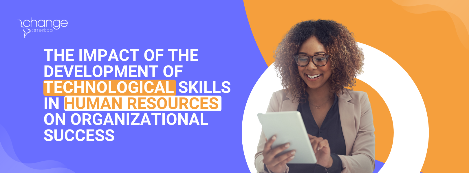 The Impact of the Development of Technological Skills in Human Resources on Organizational Success